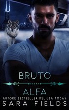 Bruto Alfa: Un Dark Romance