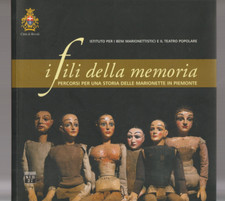 I FILI DELLA MEMORIA PERCORSI PER UNA STORIA DELLE MARIONETTE IN PIEMONTE