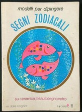 MODELLI PER DIPINGERE SEGNI ZODIACALI DALLE NOGARE M. IL CASTELLO 1983 