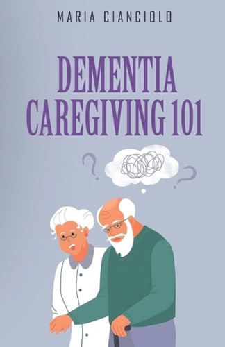 Dementia caregiving 101 - dementia,