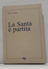 96309 Elio Coniglio - LA SANTA È PARTITA - Perap edizioni 2001 (I edizione)