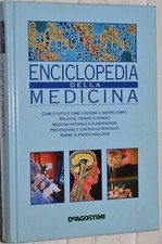 ENCICLOPEDIA DELLA MEDICINA - COME E' FATTO E COME FUNZIONA IL NOSTRO CORPO,
