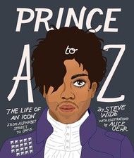 Prince A to Z: The life of an icon from Alphabet Street to Jay... by Wide, Steve