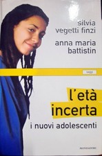Libro L'eta' incerta - i nuovi adolescenti - S. Vegetti Finzi e A.M. Battistin -