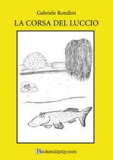 Libri Gabriele Rondini - La corsa del luccio - 2022