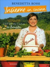 LIBRO INSIEME IN CUCINA. DIVERTIRSI IN CUCINA CON LE RICETTE DI BENEDETTA ROSSI