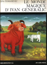 Tomasevic,Neboisa. - Le monde magique d 'Ivan Generalic. 