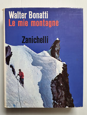 Walter Bonatti Le mie Montagne Zanichelli Alpinismo 1965
