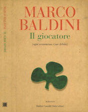 Il giocatore (ogni scommessa è un debito). . Marco Baldini. 2005. .