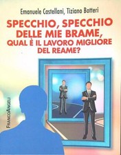 SPECCHIO, SPECCHIO DELLE MIE BRAME QUAL E' IL LAVORO MIGLIORE DEL REAME?