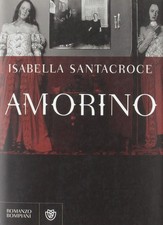 ISABELLA SANTACROCE AMORINO PRIMA EDIZIONE BOMPIANI 2012 RARO FUORI CATALOGO