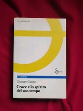 CROCE E LO SPIRITO DEL SUO TEMPO - GIUSEPPE GALASSO  IL SAGGIATORE PERFETTO