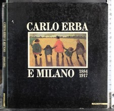 CARLO ERBA E MILANO. AA.VV. MAZZOTTA.