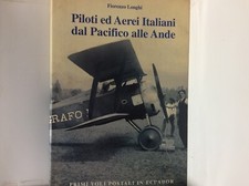 FIORENZO LONGHI,PILOTI ED AEREI ITALIANI DAL PACIFICO ALLE ANDE -.