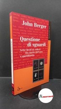 Berger, John. , and Nadotti, Maria. Questione di sguardi Milano Il saggiatore, 1
