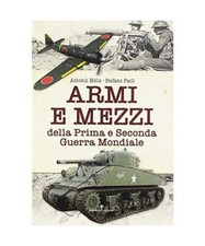 Antonio Melis-Stefano Paoli - Armi E Mezzi Della Prima E Seconda Guerra Mondiale