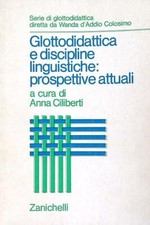 GLOTTODIDATTICA E DISCIPLINE LINGUISTICHE: PROSPETTIVE ATTUALI CILIBERTI ANNA