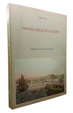 Alfieri Seri - TRIESTE NELLE SUE STAMPE - Ed. Svevo - 1979