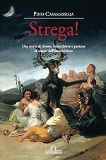 Strega!: Una storia di donne, fattucchiere e puttane al tempo dellï¿½Inq