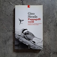 Gino Strada - Pappagalli verdi - Cronache di un chirurgo di guerra - Feltrinelli