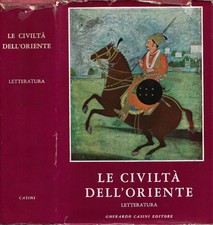 Le Civiltà dell'Oriente. Storia, letteratura, religioni, filosofia, scienze e ar