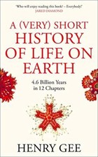 A (Very) Short History of Life On Earth: 4.6 Billion Years in 1... by Gee, Henry