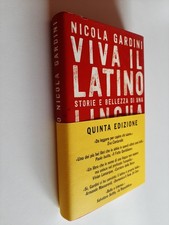 VIVA IL LATINO STORIE BELLEZZA LINGUA INUTILE - NICOLA GARDINI - GARZANTI - 2016