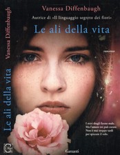 Le ali della vita. . Vanessa Diffenbaugh. 2015. IED.