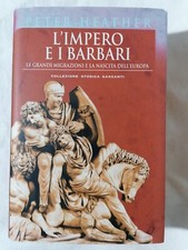 L'Impero e i Barbari Peter Heather Libro 1° edizione Garzanti 2010 Storia Europa