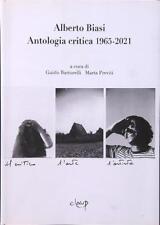 ALBERTO BIASI ANTOLOGIA CRITICA 1965-2021 BARTORELLI - PREVITI CLEUP 2021 