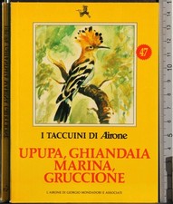 I TACCUINI DI AIRONE. UPUPA, GHIANDAIA MARINA, GRUCCIONE. AA.VV. MONDADORI.