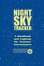 Night Sky Tracker : A Handbook and Logbook for Amateur Astronomer