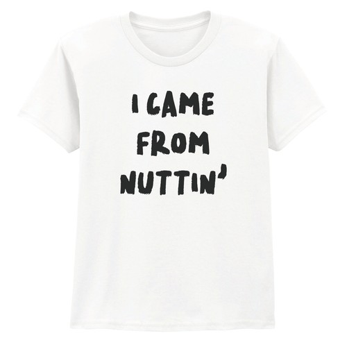 Shirt came from nuttin - from,