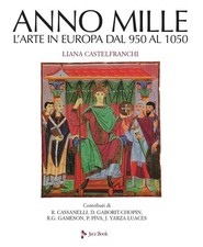 L'anno mille. L'arte in Europa dal 950 al 1050 - [Jaca Book]