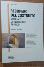 Trivella RECUPERO DEL COSTRUITO, MANUALE DI INTERVENTO PRATICO, 2007 COME NUOVO 