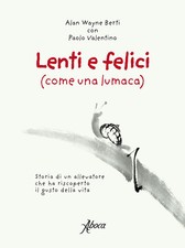 Lenti e felici (come una