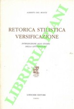 DEL MONTE Alberto - Retorica stilistica versificazione. Introduzione allo studi
