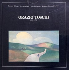 Orazio Toschi (1887-1972) Ghetti Baldi, Orsola (a cura) 1982