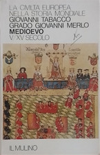 Tabacco,Giovanni. - La civiltà europea nella storia mondiale. Medioevo V-XV seco