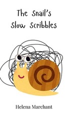 The Snail's Slow Scribbles by Helena Marchant Hardcover Book