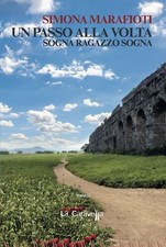 Libri Marafioti Simona - Un Passo Alla Volta. Sogna Ragazzo Sogna