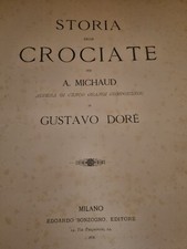 Michaud, Storia delle Crociate  MilanoSonzogno 1878 Cento Illustrazioni di Dore’