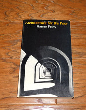 Architecture for the Poor: An Experiment in Rural Egypt Hassan Fathy 1976