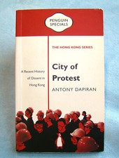 City Of Protest ~2017 MMP~ Antony Dapiran Hong Kong Dissent China Oppression