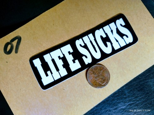 Life sucks small - life,