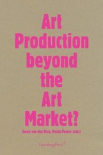 Art Production Beyond the Art Market?: édition anglaise By Karen van den BergUr