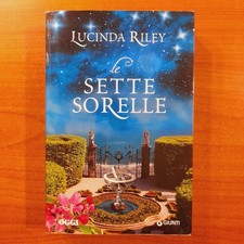 Le sette sorelle - Lucinda Riley - Giunti / Oggi