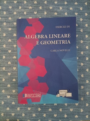 Esercizi algebra lineare - esercizi, e