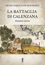 Libro - Bonaparte Pietro Napoleone - La Battaglia Di Calenzana. Poemetto Storico