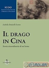 9788879846394 Isabella Doniselli Eramo Il drago in Cina. Storia straordinaria di